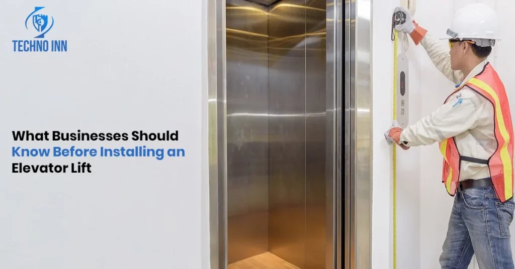 What Businesses Should Know Before Installing an Elevator Lift